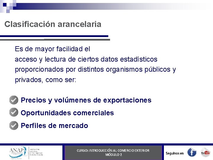 Clasificación arancelaria Es de mayor facilidad el acceso y lectura de ciertos datos estadísticos