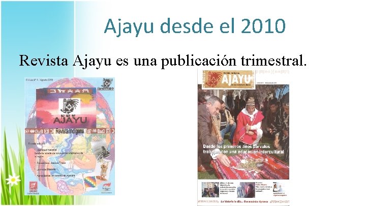 Ajayu desde el 2010 Revista Ajayu es una publicación trimestral. 