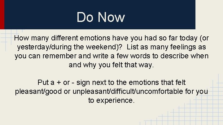 Do Now How many different emotions have you had so far today (or yesterday/during