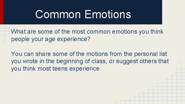 Common Emotions What are some of the most common emotions you think people your