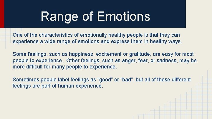 Range of Emotions One of the characteristics of emotionally healthy people is that they