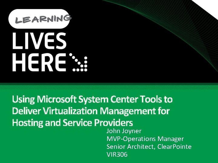 Using Microsoft System Center Tools to Deliver Virtualization Management for Hosting and Service Providers