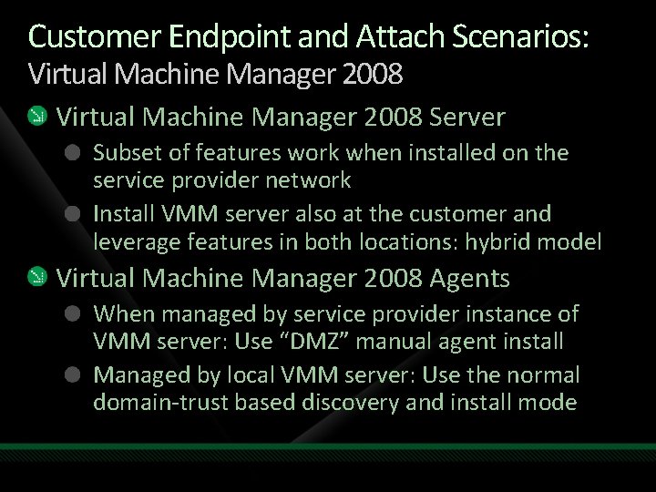 Customer Endpoint and Attach Scenarios: Virtual Machine Manager 2008 Server Subset of features work