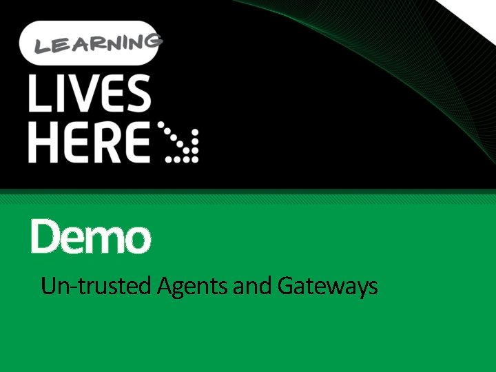 Demo Un-trusted Agents and Gateways 