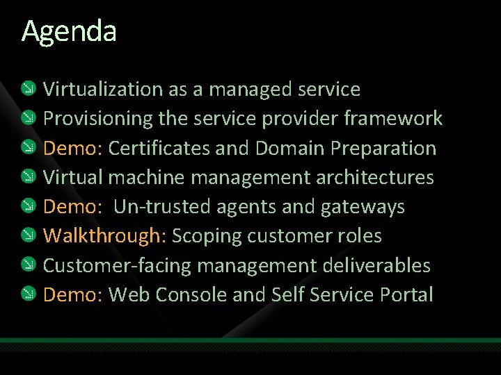 Agenda Virtualization as a managed service Provisioning the service provider framework Demo: Certificates and
