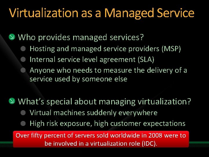 Virtualization as a Managed Service Who provides managed services? Hosting and managed service providers