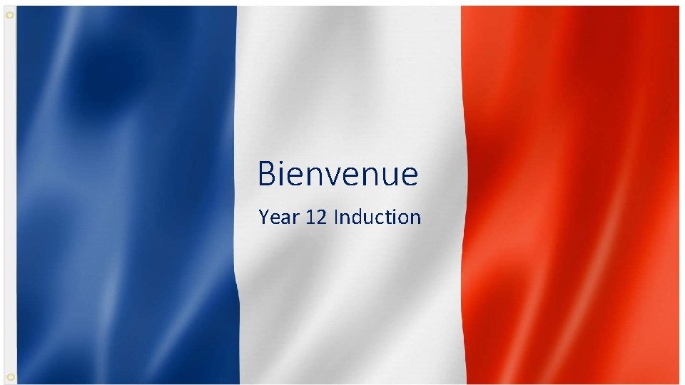 Bienvenue Year 12 Induction 