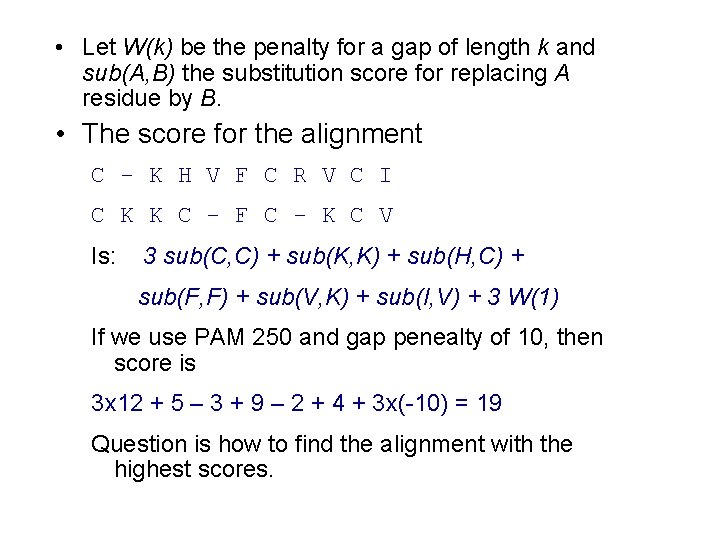  • Let W(k) be the penalty for a gap of length k and