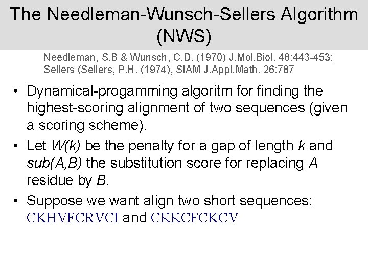 The Needleman-Wunsch-Sellers Algorithm (NWS) Needleman, S. B & Wunsch, C. D. (1970) J. Mol.
