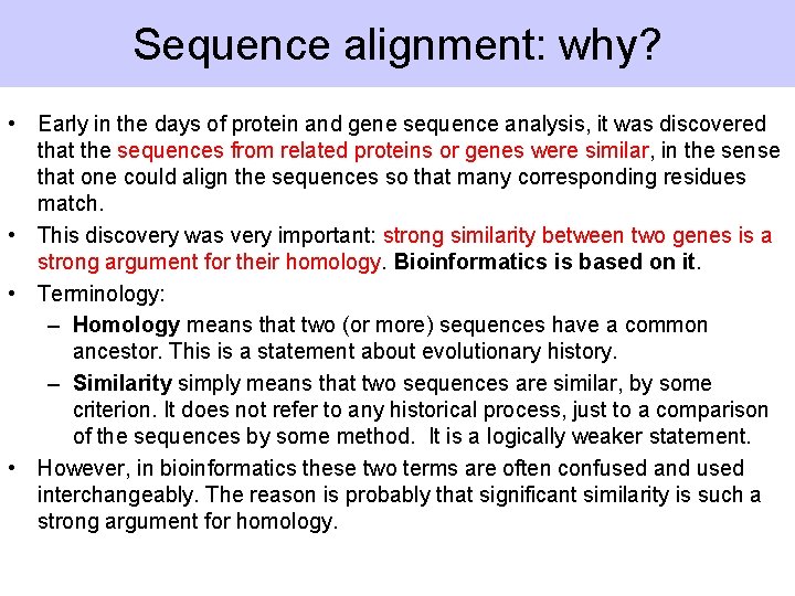 Sequence alignment: why? • Early in the days of protein and gene sequence analysis,