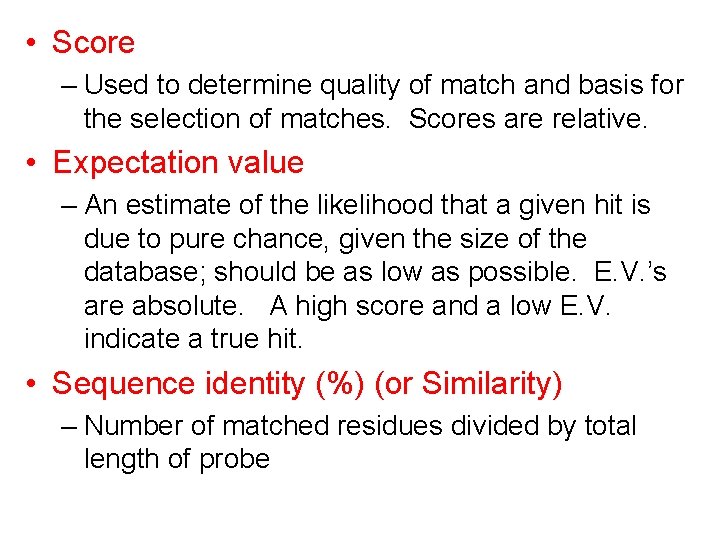  • Score – Used to determine quality of match and basis for the