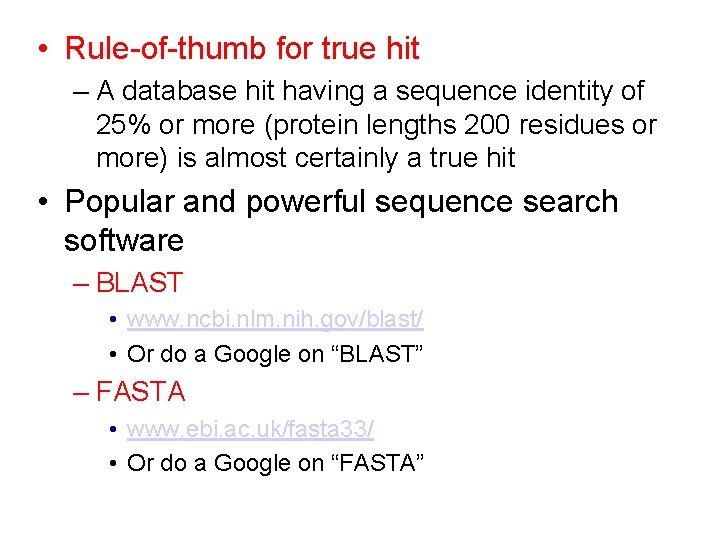  • Rule-of-thumb for true hit – A database hit having a sequence identity