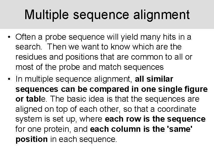Multiple sequence alignment • Often a probe sequence will yield many hits in a