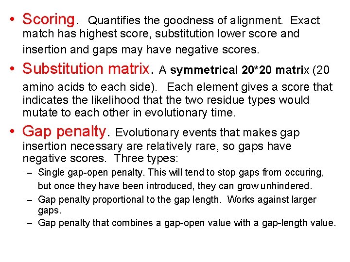  • Scoring. Quantifies the goodness of alignment. Exact match has highest score, substitution