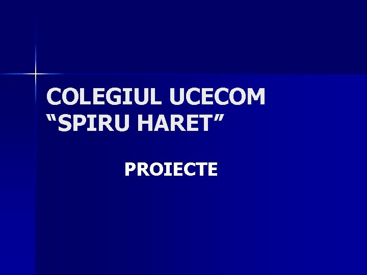 COLEGIUL UCECOM “SPIRU HARET” PROIECTE 