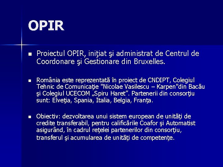 OPIR n Proiectul OPIR, iniţiat şi administrat de Centrul de Coordonare şi Gestionare din