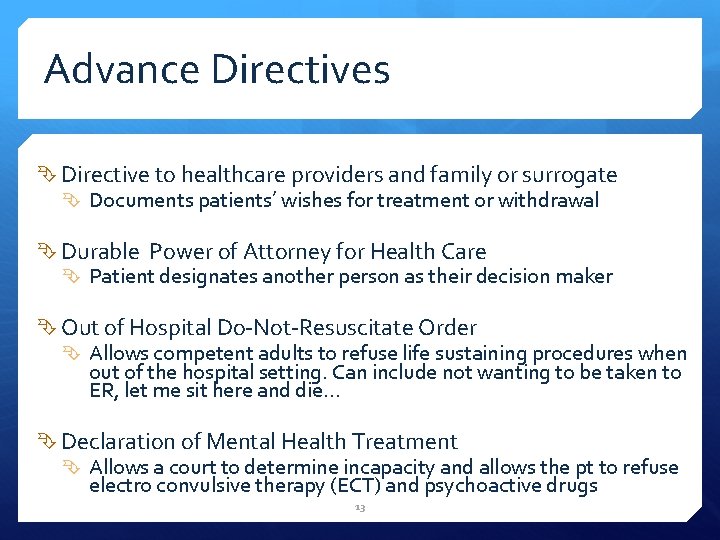 Advance Directives Directive to healthcare providers and family or surrogate Documents patients’ wishes for