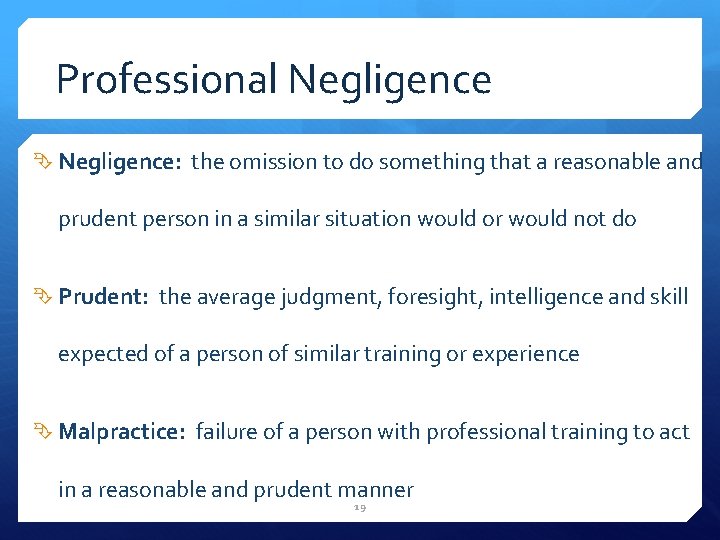 Professional Negligence: the omission to do something that a reasonable and prudent person in