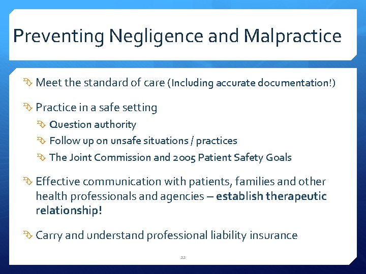 Preventing Negligence and Malpractice Meet the standard of care (Including accurate documentation!) Practice in