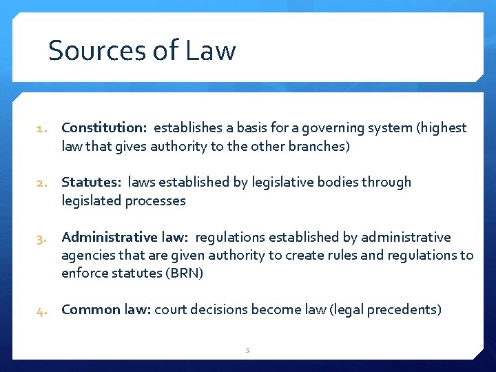 Sources of Law 1. Constitution: establishes a basis for a governing system (highest law