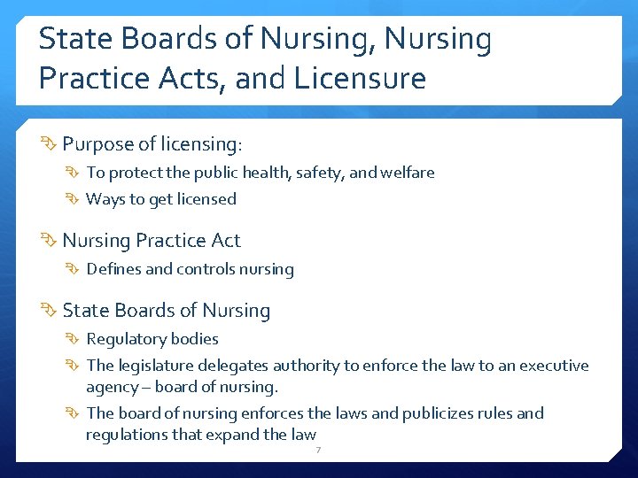 State Boards of Nursing, Nursing Practice Acts, and Licensure Purpose of licensing: To protect