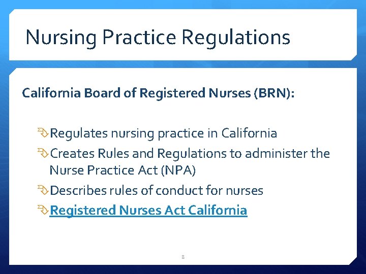 Nursing Practice Regulations California Board of Registered Nurses (BRN): Regulates nursing practice in California