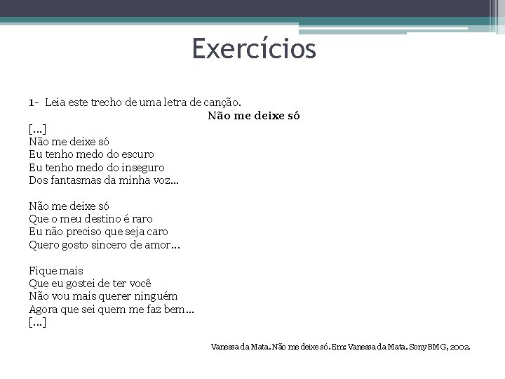 Exercícios 1 - Leia este trecho de uma letra de canção. Não me deixe