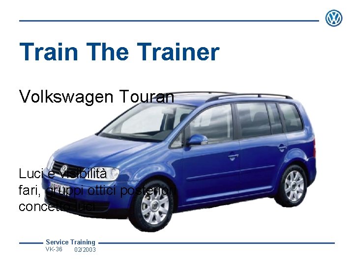 Train The Trainer Volkswagen Touran Luci e visibilità fari, gruppi ottici posteriori concetto luci