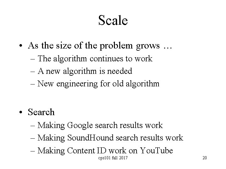 Scale • As the size of the problem grows … – The algorithm continues