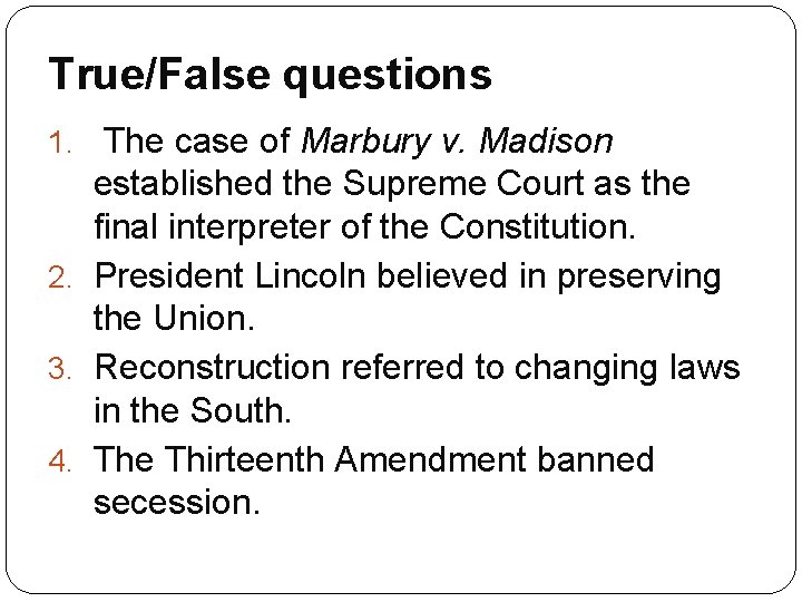 True/False questions 1. The case of Marbury v. Madison established the Supreme Court as