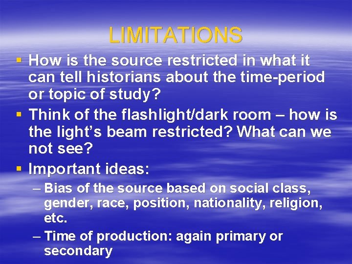 LIMITATIONS § How is the source restricted in what it can tell historians about