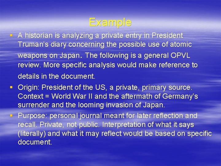 Example § A historian is analyzing a private entry in President Truman’s diary concerning