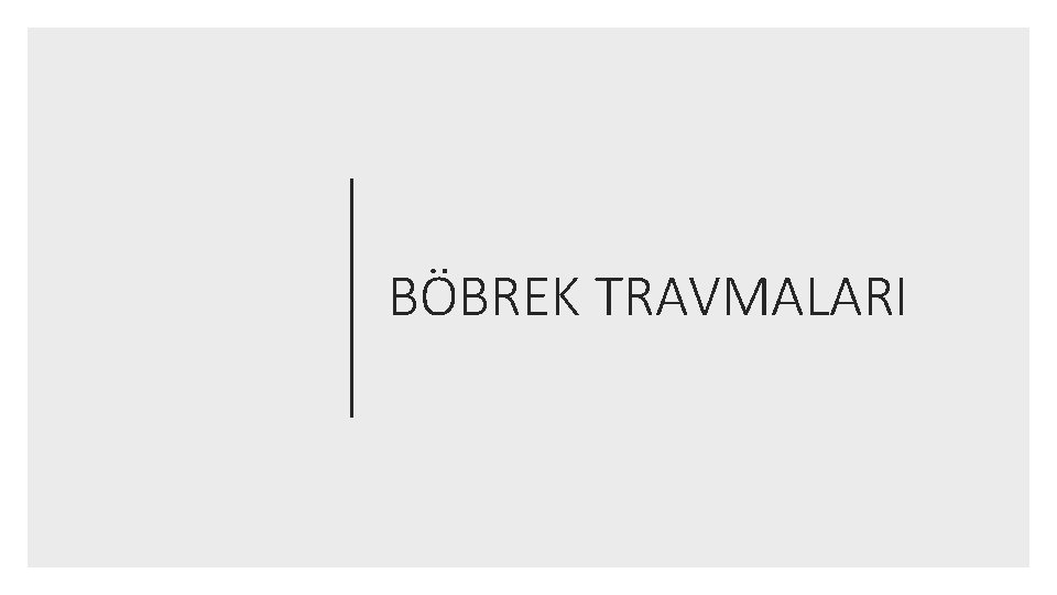 BÖBREK TRAVMALARI 