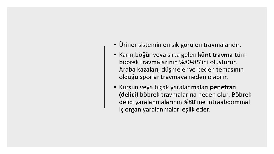  • Üriner sistemin en sık görülen travmalarıdır. • Karın, böğür veya sırta gelen