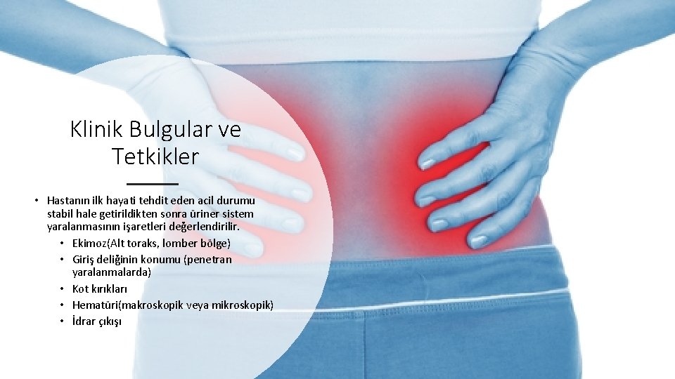 Klinik Bulgular ve Tetkikler • Hastanın ilk hayati tehdit eden acil durumu stabil hale