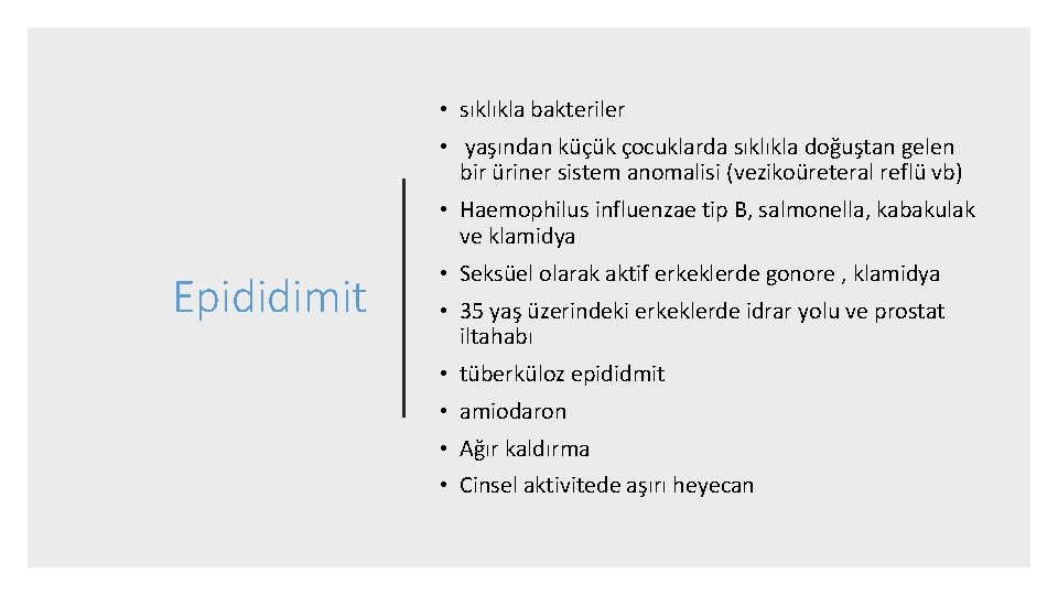  • sıklıkla bakteriler • yaşından küçük çocuklarda sıklıkla doğuştan gelen bir üriner sistem