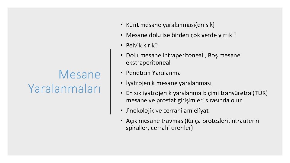  • Künt mesane yaralanması(en sık) • Mesane dolu ise birden çok yerde yırtık