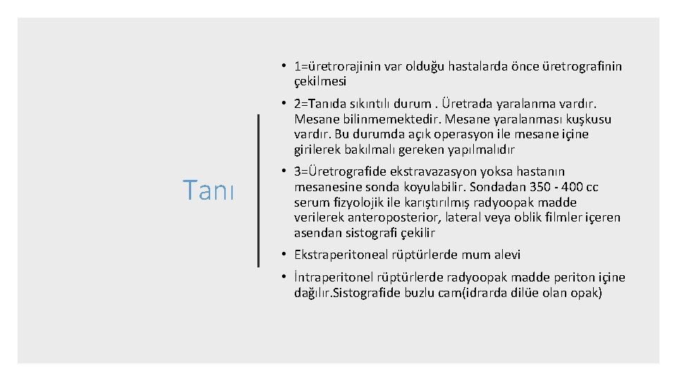  • 1=üretrorajinin var olduğu hastalarda önce üretrografinin çekilmesi • 2=Tanıda sıkıntılı durum. Üretrada