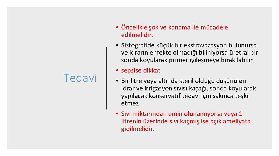 Tedavi • Öncelikle şok ve kanama ile mücadele edilmelidir. • Sistografide küçük bir ekstravazasyon