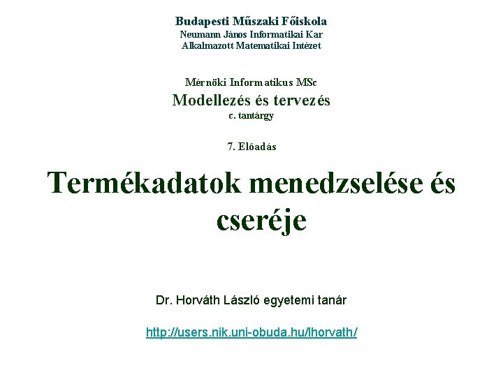 Budapesti Műszaki Főiskola Neumann János Informatikai Kar Alkalmazott Matematikai Intézet Mérnöki Informatikus MSc Modellezés