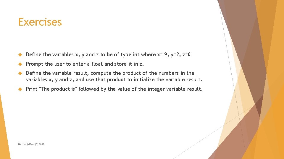 Exercises Define the variables x, y and z to be of type int where