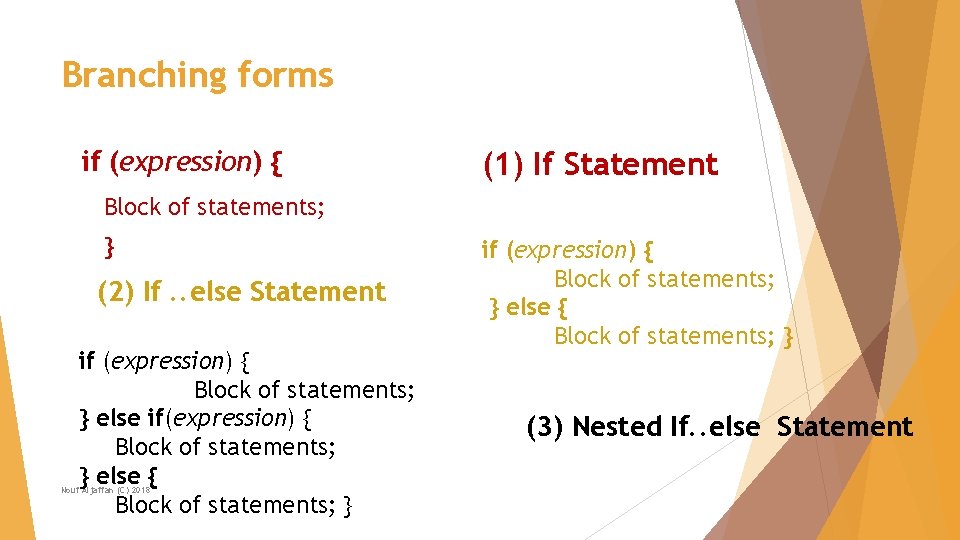 Branching forms if (expression) { (1) If Statement Block of statements; } (2) If.