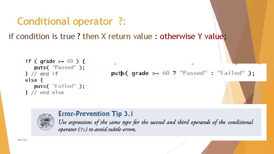 Conditional operator ? : if condition is true ? then X return value :