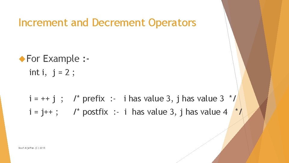 Increment and Decrement Operators For Example : - int i, j = 2 ;