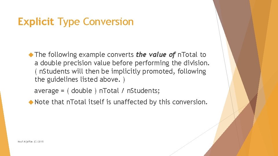 Explicit Type Conversion The following example converts the value of n. Total to a