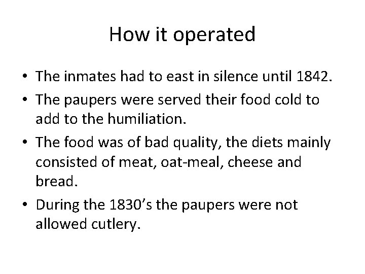 How it operated • The inmates had to east in silence until 1842. •