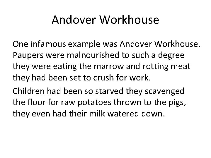 Andover Workhouse One infamous example was Andover Workhouse. Paupers were malnourished to such a