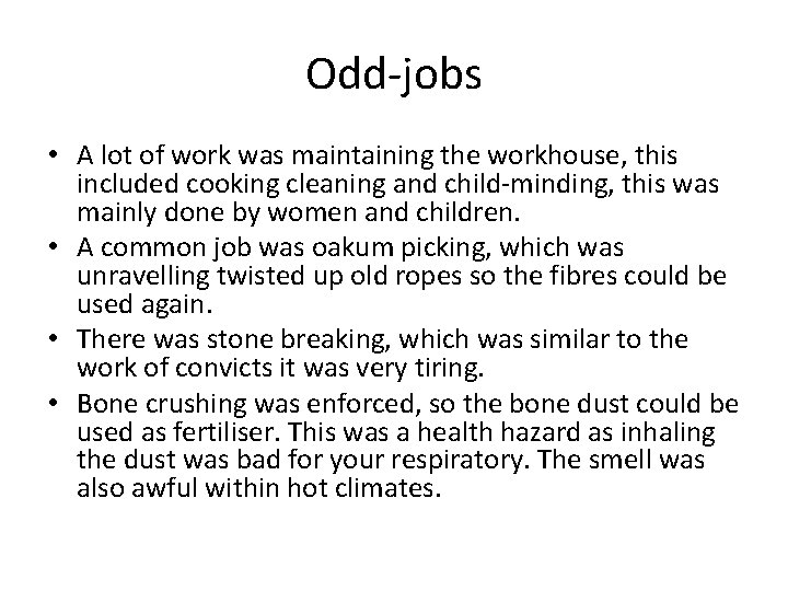 Odd-jobs • A lot of work was maintaining the workhouse, this included cooking cleaning