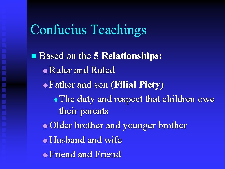 Confucius Teachings n Based on the 5 Relationships: u Ruler and Ruled u Father