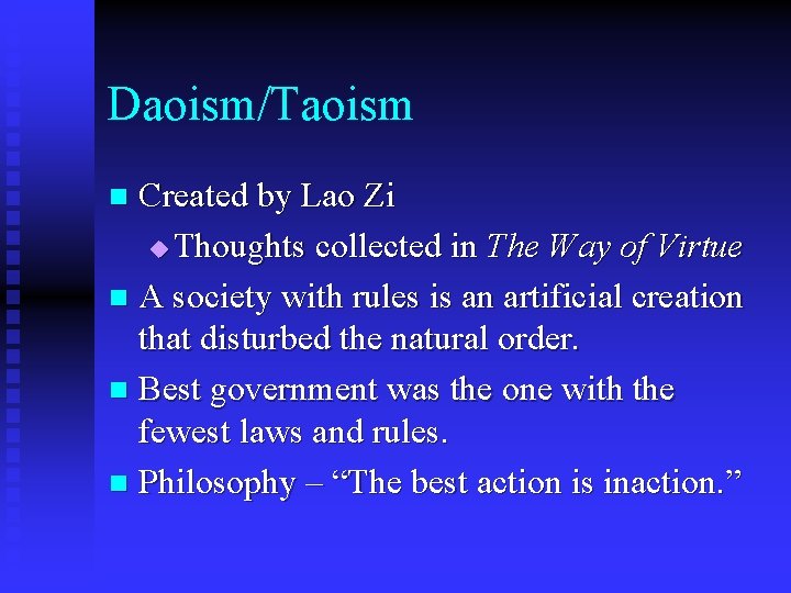 Daoism/Taoism Created by Lao Zi u Thoughts collected in The Way of Virtue n
